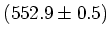 $(552.9\pm0.5)$
